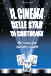 IL CINEMA DELLE STAR IN CARTOLINA DI PIERLUIGI CAPRA - DAL CINEMA MUTO AGLI ANNI SESSANTA